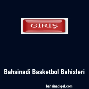 Bahsinadi Basketbol Bahisleri