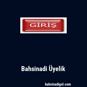 Bahsinadi Üyelik