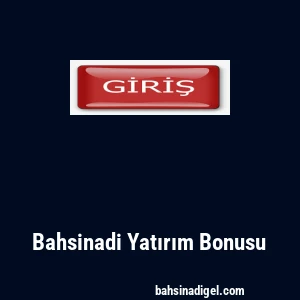 Bahsinadi Yatırım Bonusu